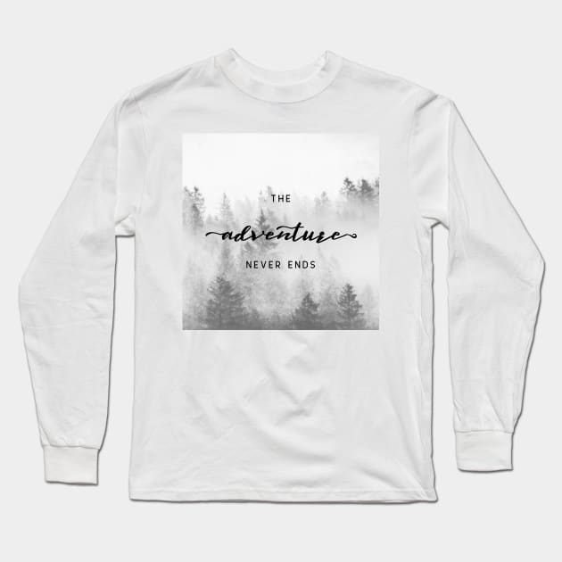 The Adventure Never Ends Long Sleeve T-Shirt by Cascadia by Nature Magick